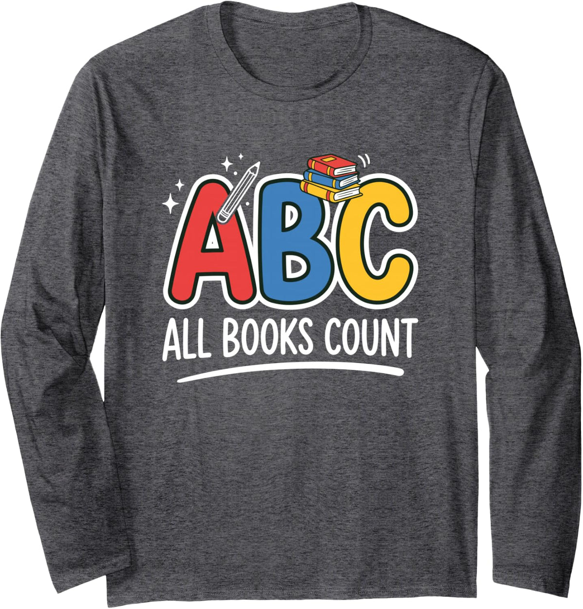 ABC All Books Count Librarian Reading Student Long Sleeve T-Shirt - Adult Unisex Dark Heather Grey