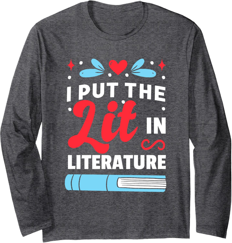 Teacher Teachers I Put The Lit In Literature Long Sleeve T-Shirt - Adult Unisex Dark Heather Grey