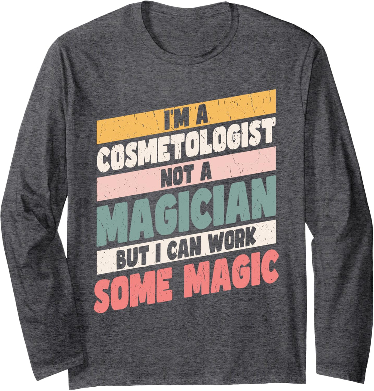 Beautician Cosmetology Cosmetologist Long Sleeve T-Shirt - Adult Unisex Dark Heather Grey