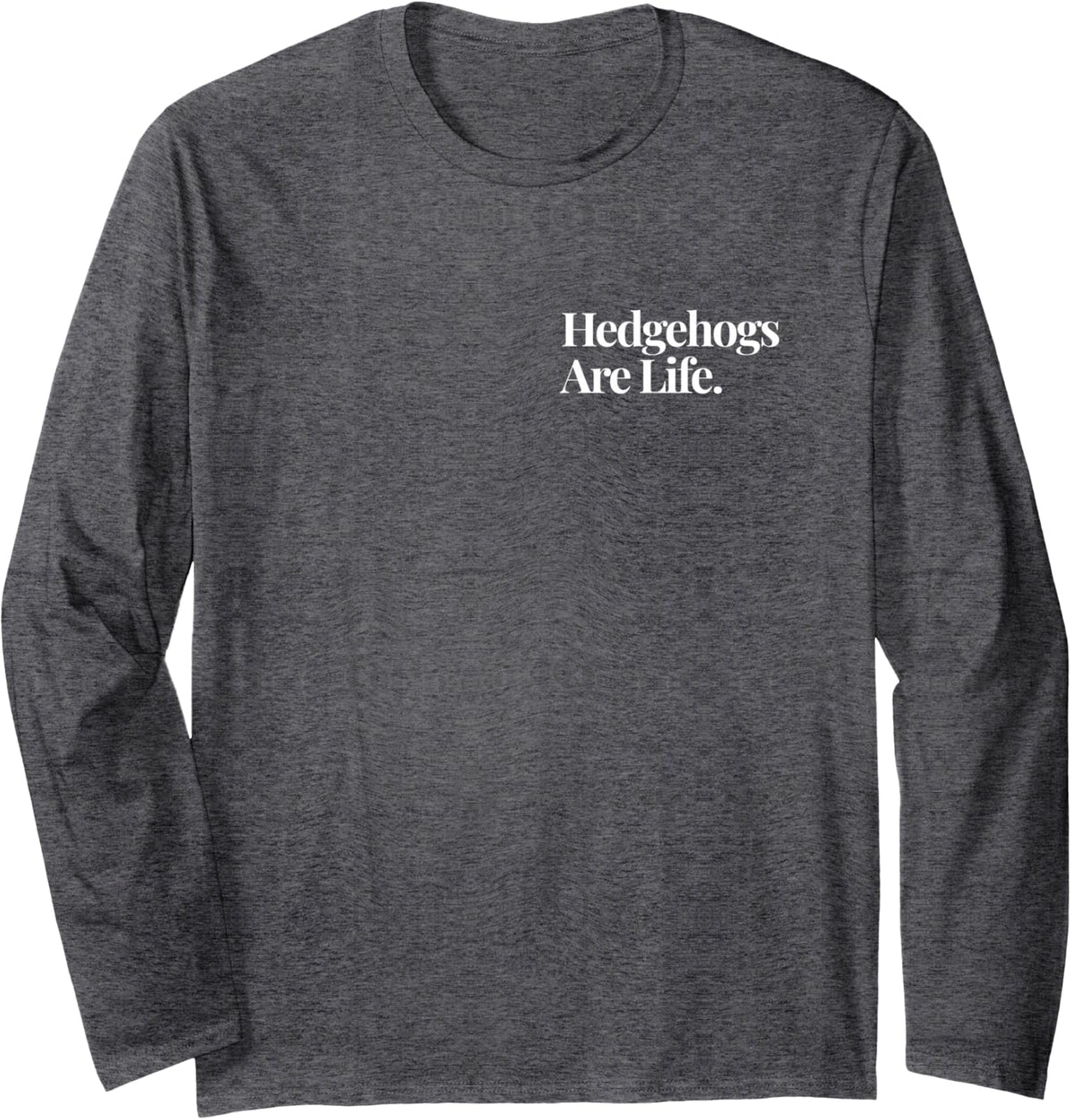 Hedgehogs are Life Minimalist Hedgehog Lover Subtle Long Sleeve T-Shirt - Adult Unisex Dark Heather Grey