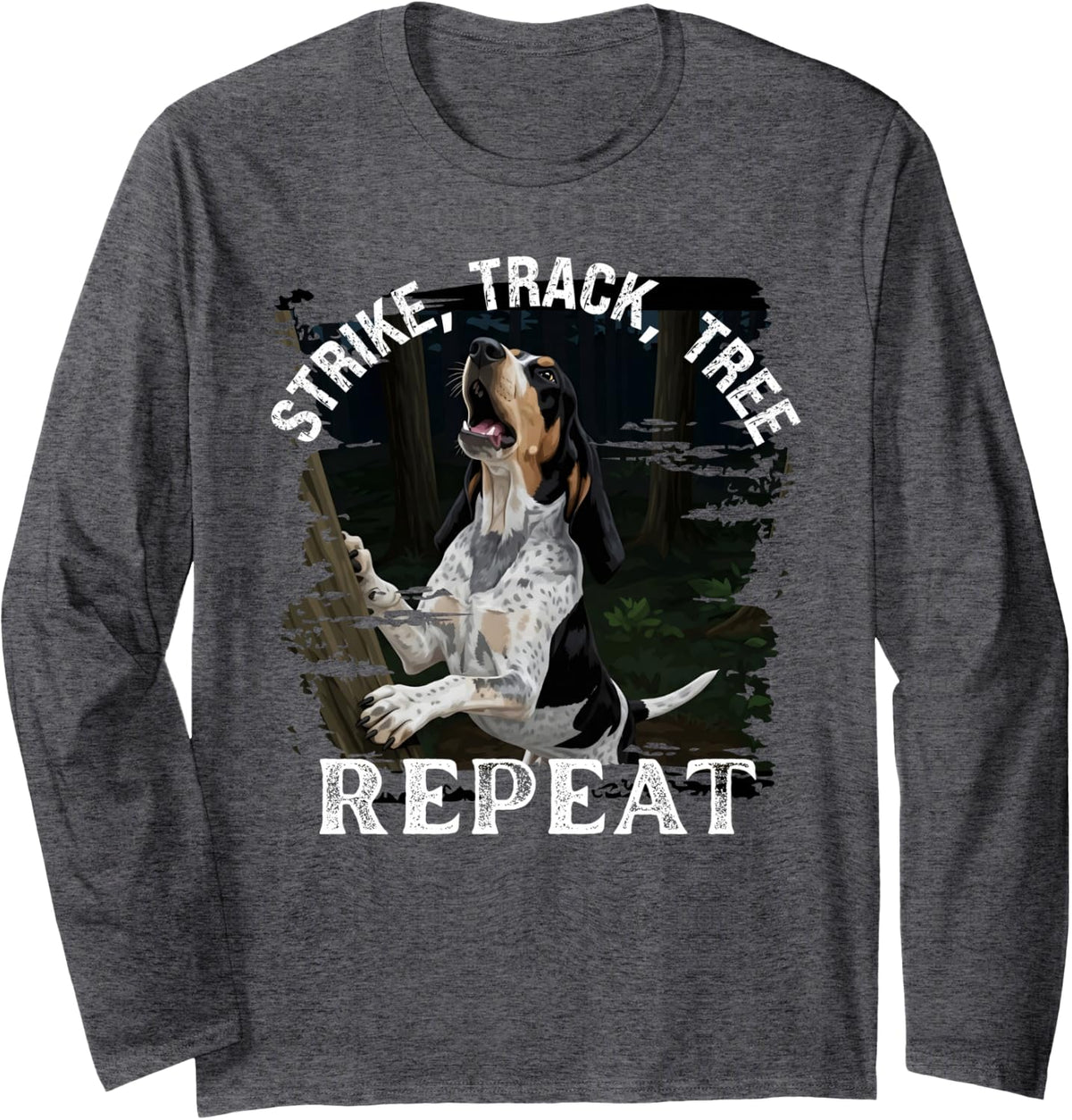 Nite Hunt Bluetick Coonhound: Strike, Track, Tree - Repeat Long Sleeve T-Shirt - Adult Unisex Dark Heather Grey