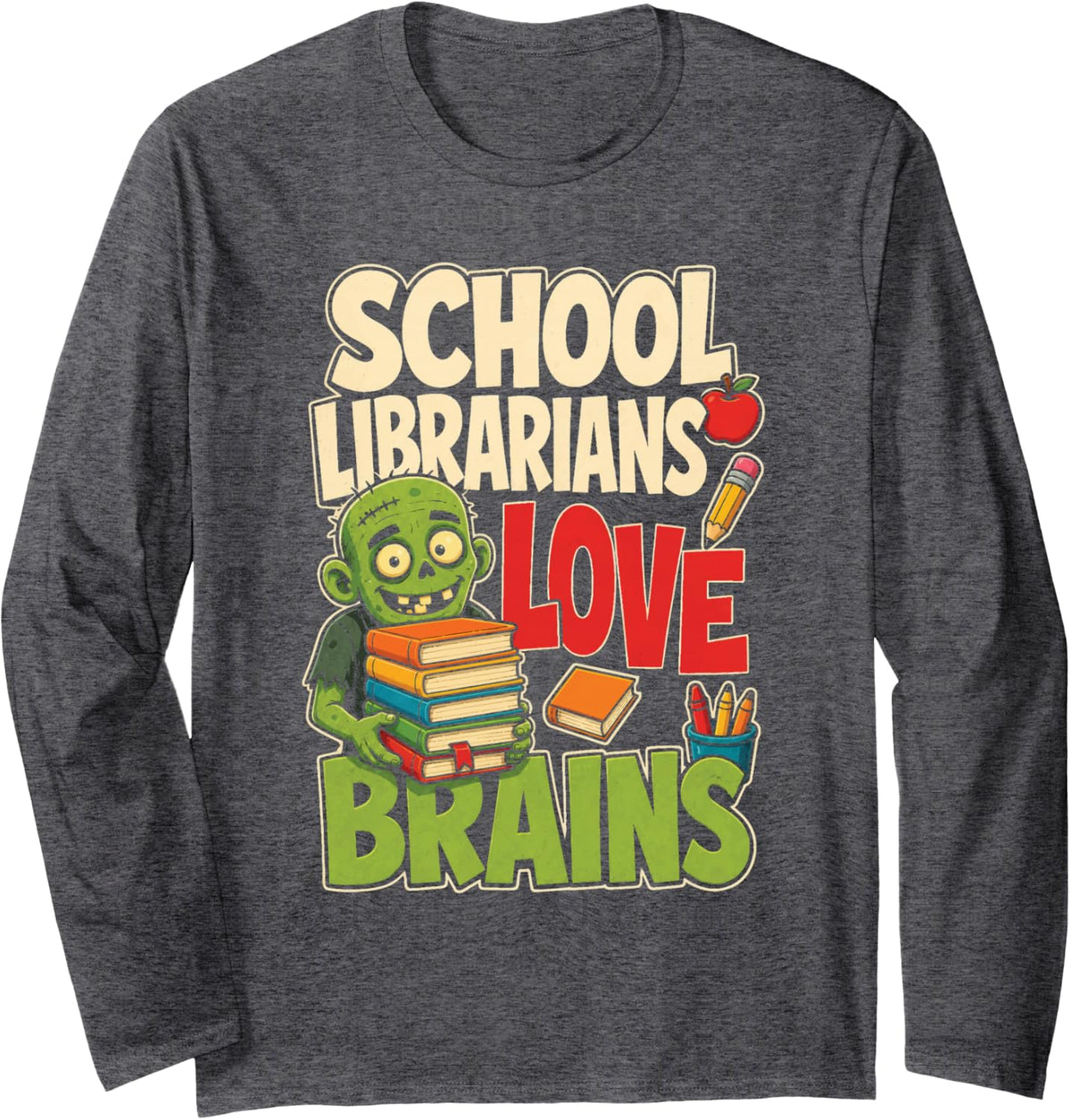 School Librarian Love Brains Zombie Elementary Books Gift Long Sleeve T-Shirt - Adult Unisex Dark Heather Grey