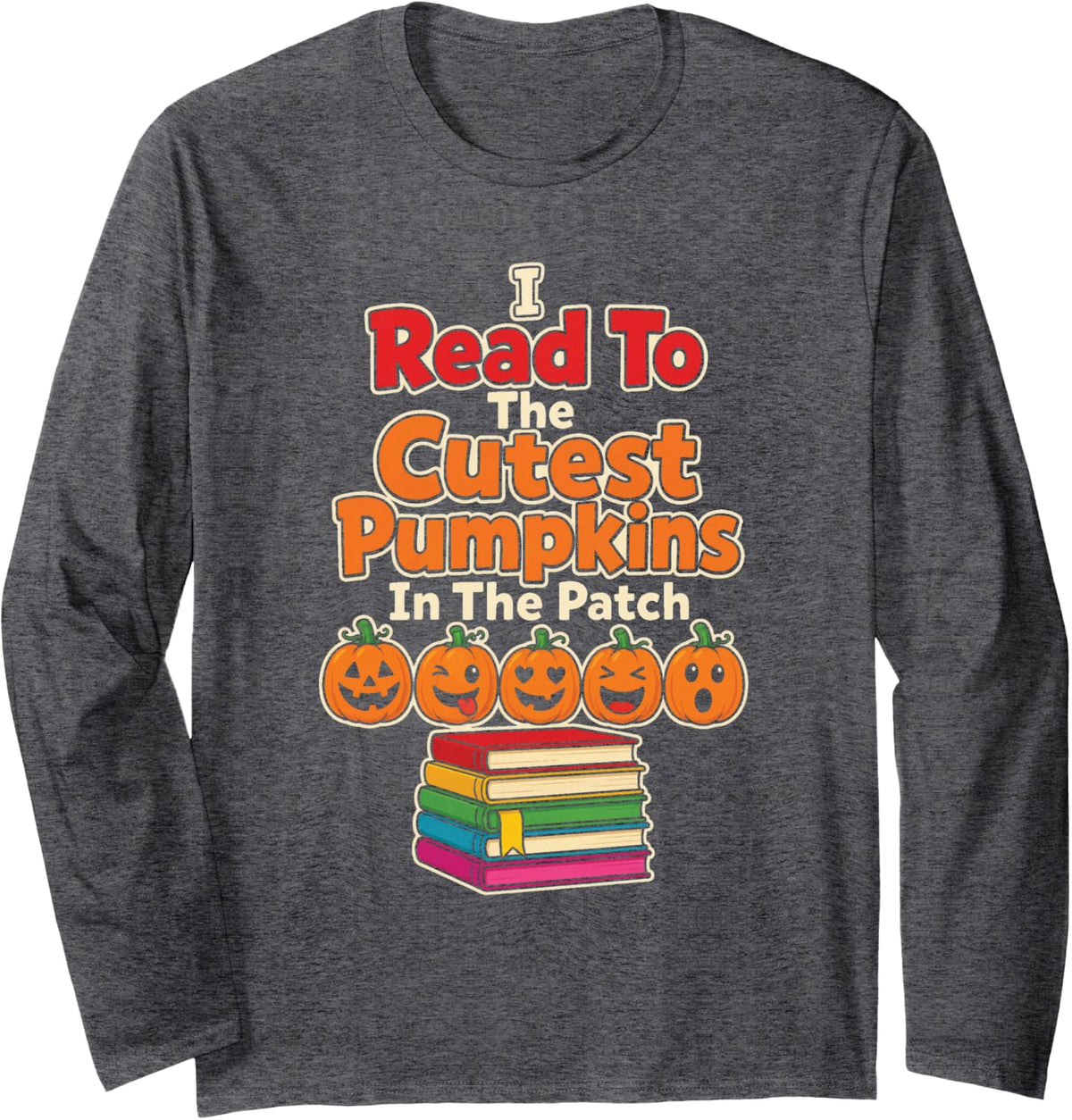 School Librarian I Read to The Cutest Pumpkins in The Patch Long Sleeve T-Shirt - Adult Unisex Dark Heather Grey