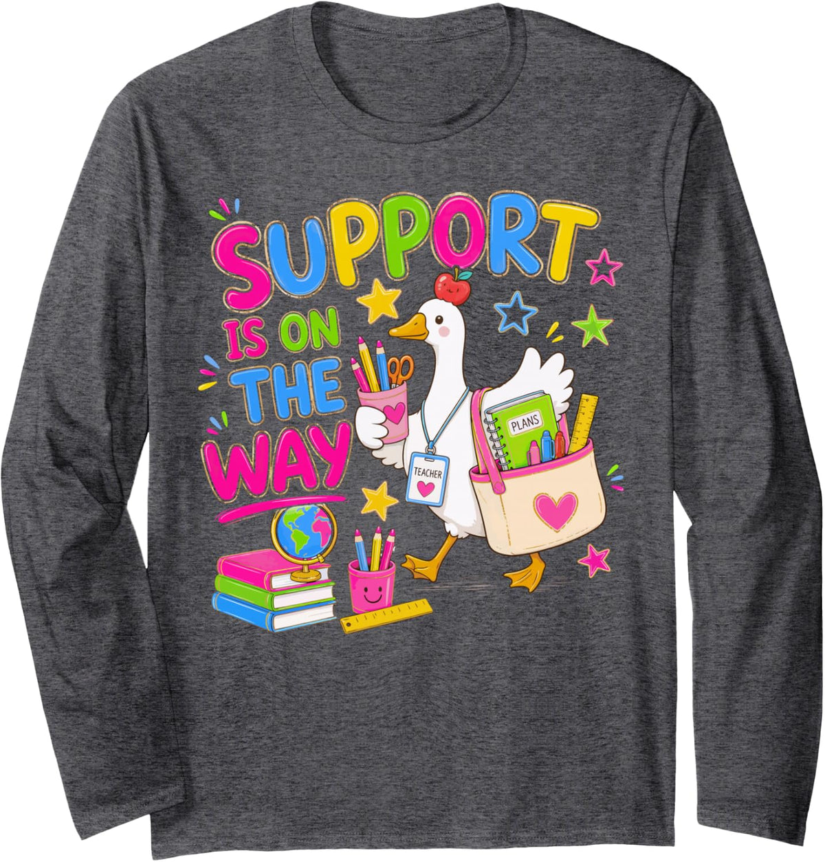 Support is On The Way Funny Goose Special Education Teacher Long Sleeve T-Shirt - Adult Unisex Dark Heather Grey