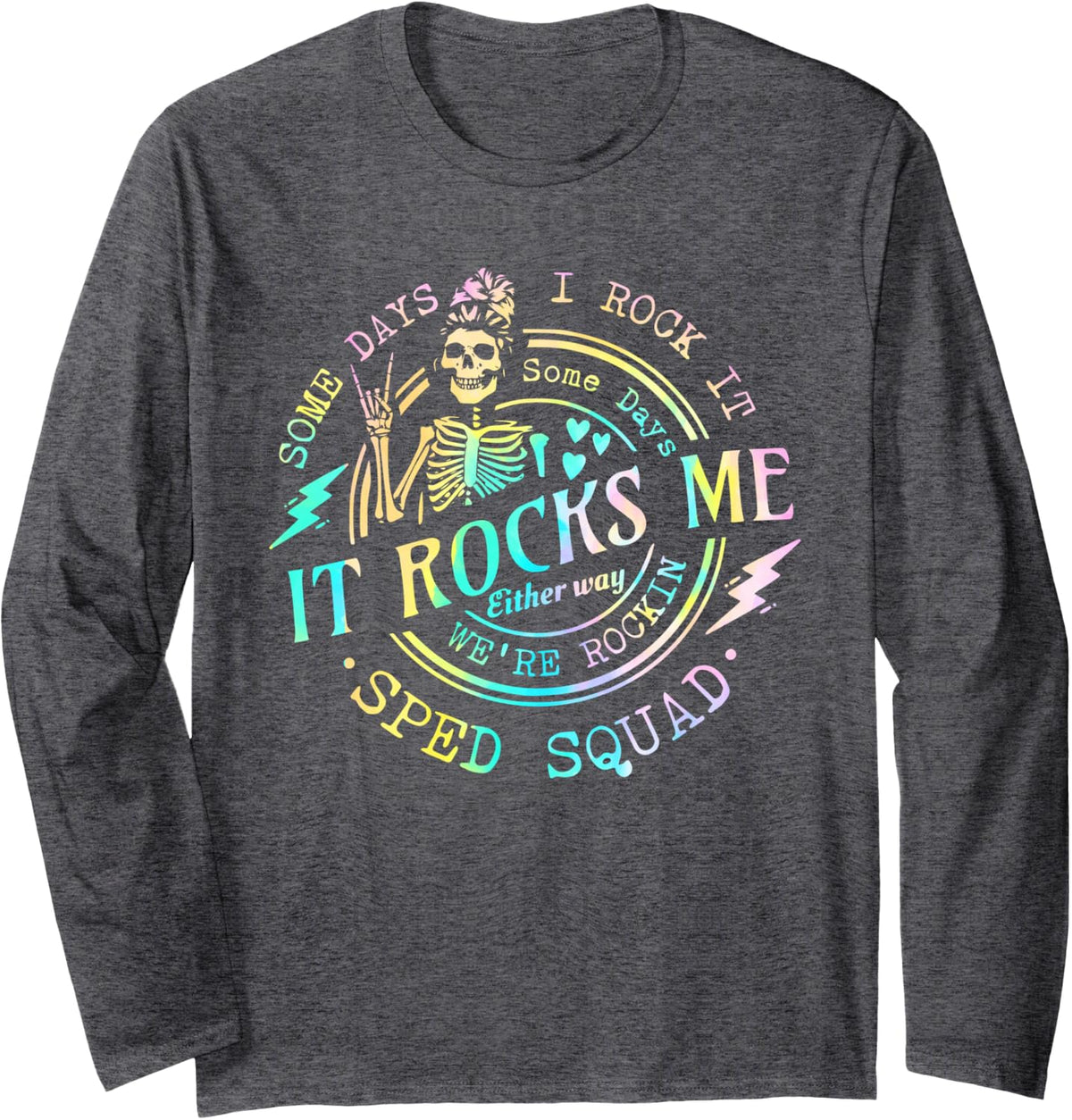 Some Days I Rock It SomeDays It Rocks Me Special Sped Squad Long Sleeve T-Shirt - Adult Unisex Dark Heather Grey