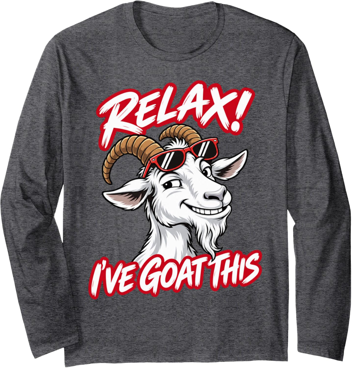 Relax I've Goat This Funny Goat Pun Long Sleeve T-Shirt - Adult Unisex Dark Heather Grey