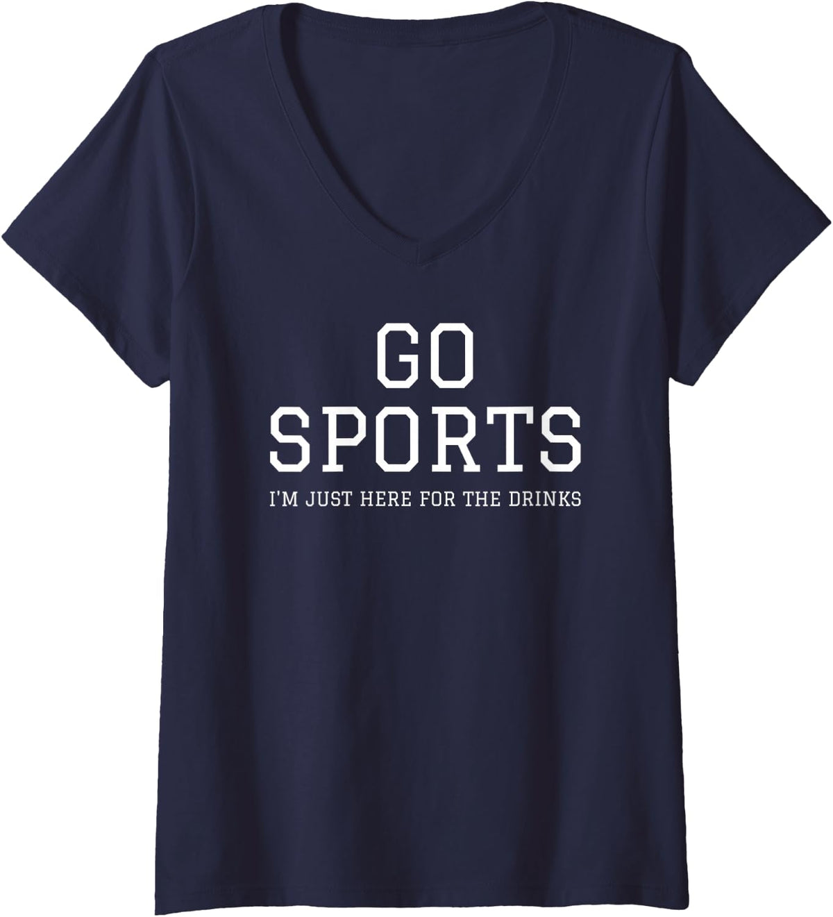 Women's Funny Game Day Event Go Sports I'm Just Here For The Drinks V-Neck T-Shirt - Navy Blue