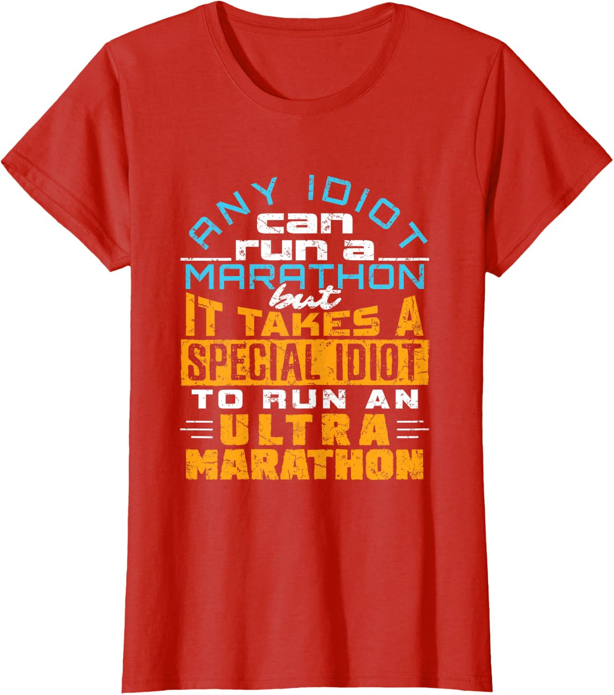 Any Idiot Can Run Funny Ultramarathon Tees Ultra Marathon Runner T Shirts - Red
