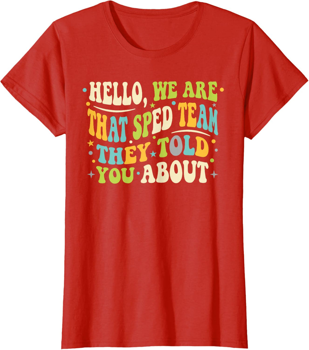 Special Education Teacher Shirt that Sped Team They Told You T-Shirt - Red