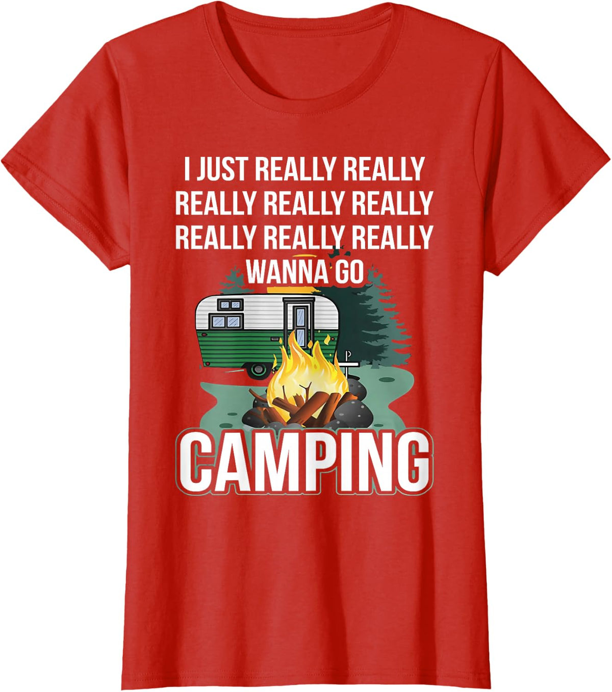 I Just Really Really Wanna Go Camping T-Shirt - Red