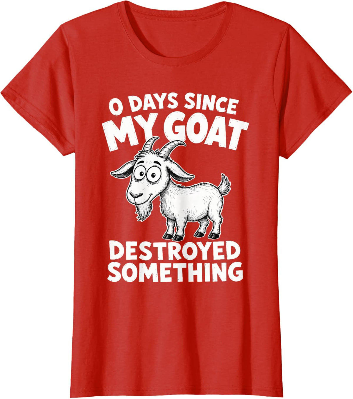 0 Days Since My Goat Destroyed Something Funny T-Shirt - Red