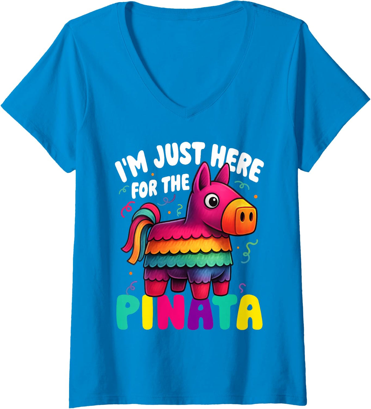 Women's Funny Fiesta Birthday I'm Just Here for The Pinata V-Neck T-Shirt - Sapphire Blue