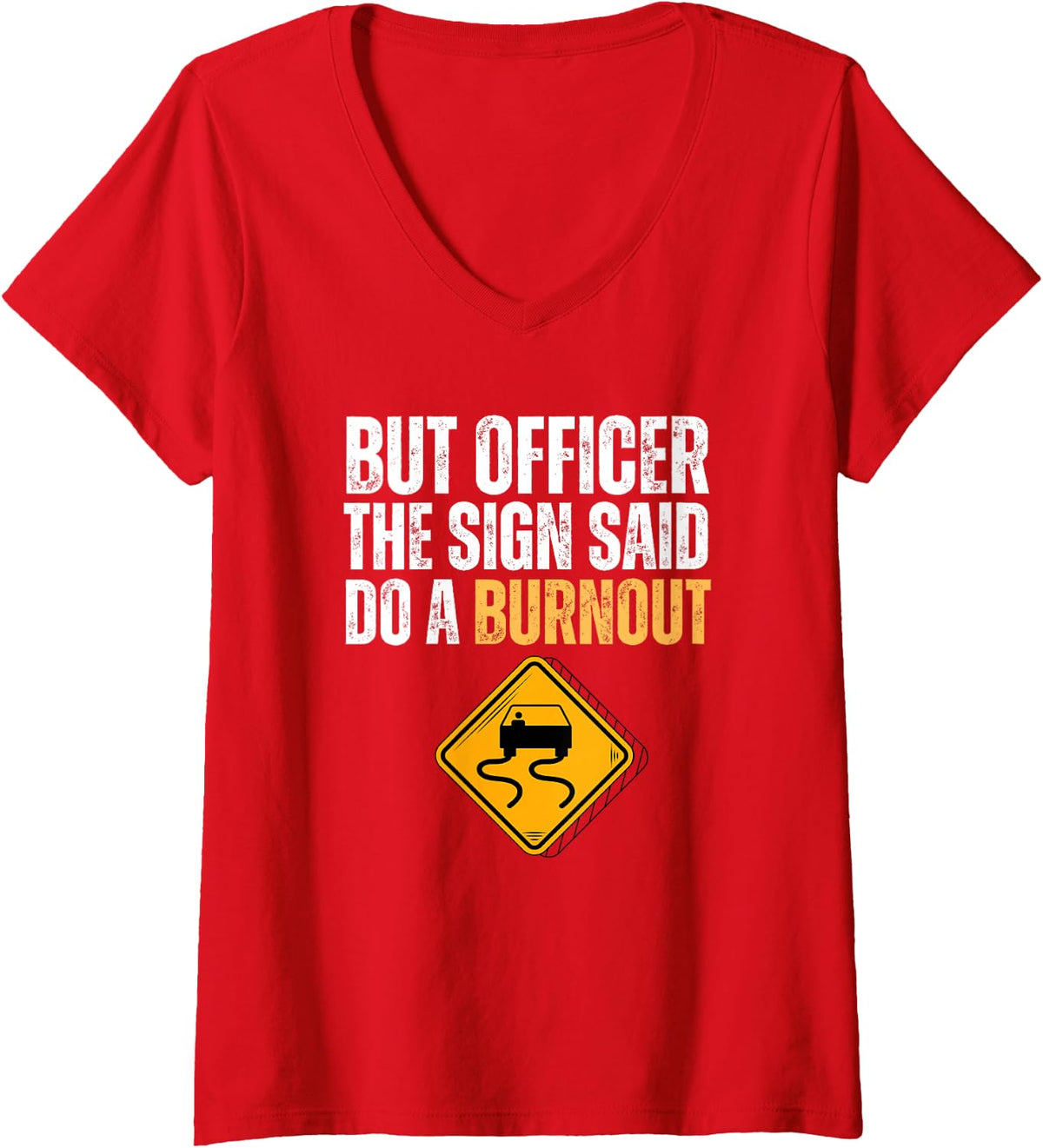 Women's But Officer The Sign Said Do A Burnout Cars Drift Racing Men V-Neck T-Shirt - Red