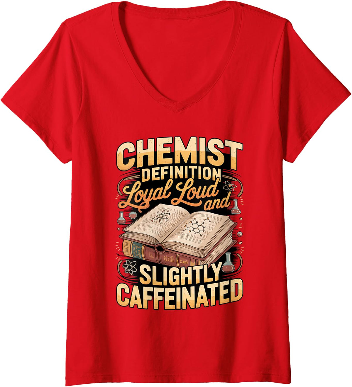 Women's Chemist Definition Loyal Loud Slightly Caffeinated V-Neck T-Shirt - Red