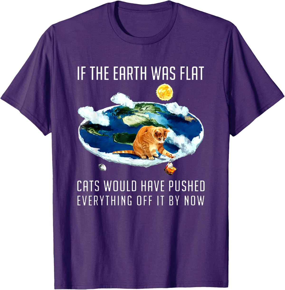 If The Earth Was Flat Cats Would Have Pushed Everything Off Funny Cat T-Shirt Tee - Purple