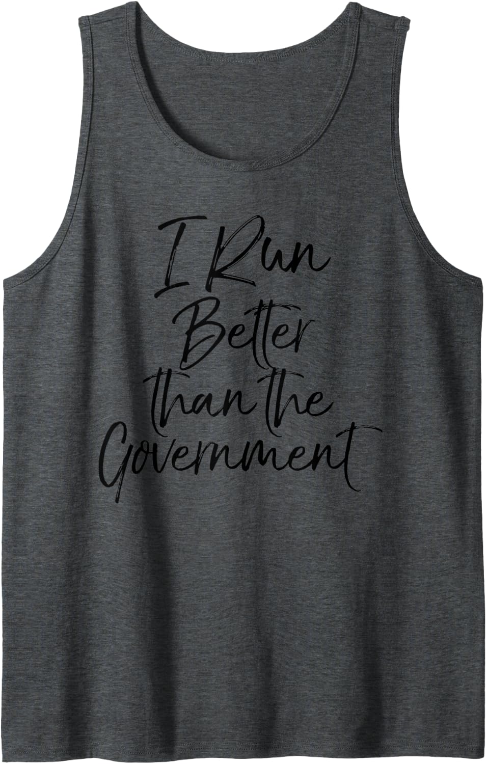 Funny Running Quote Runners I Run Better than the Government Tank Top - Dark Heather Grey