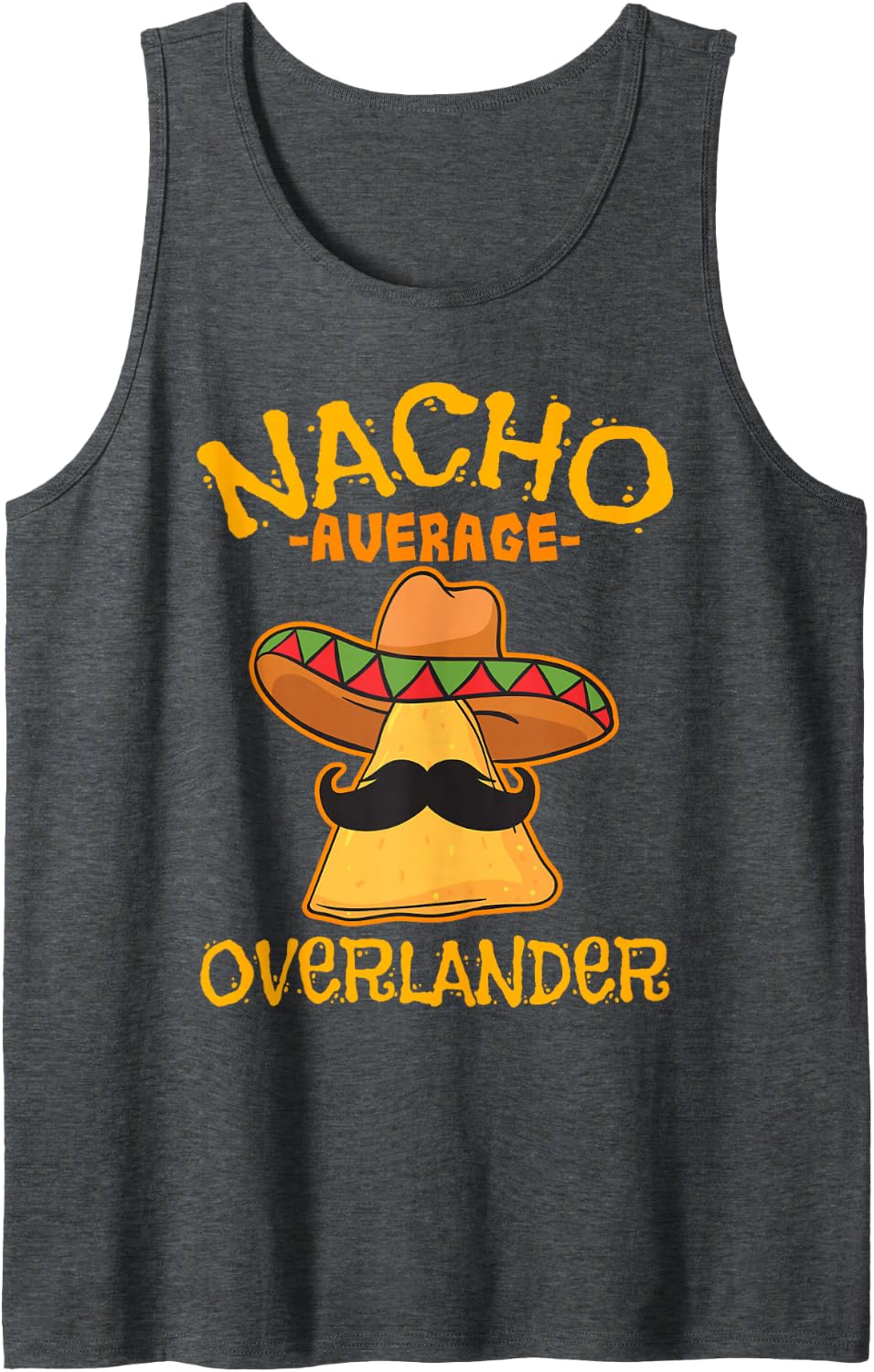 Nacho Average Overlander Fun Activity Lifestyle Sleeveless Tank Top - Dark Heather Grey