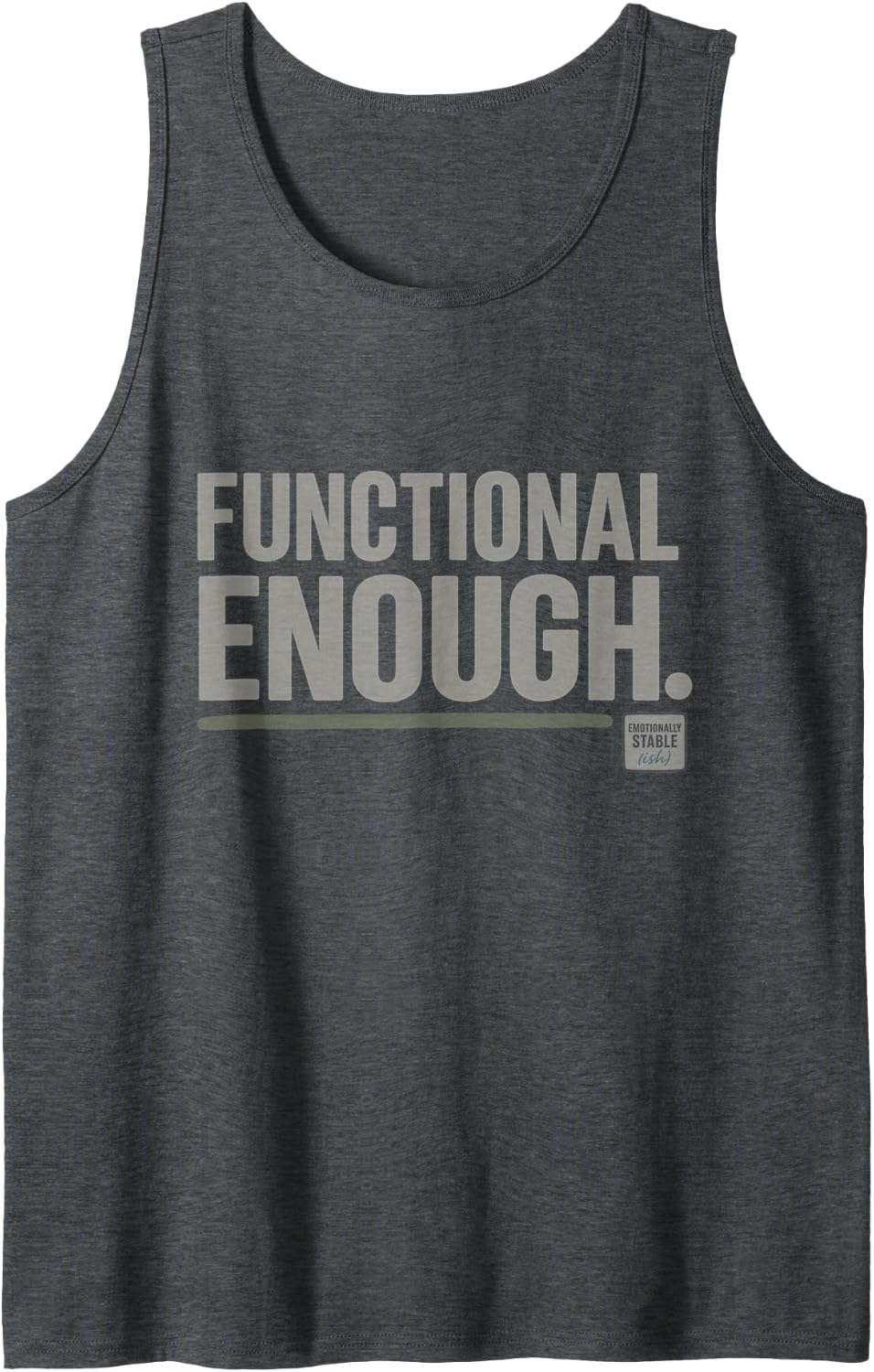 Functional Enough Funny Sarcastic Adulting Humor Sleeveless Tank Top - Dark Heather Grey