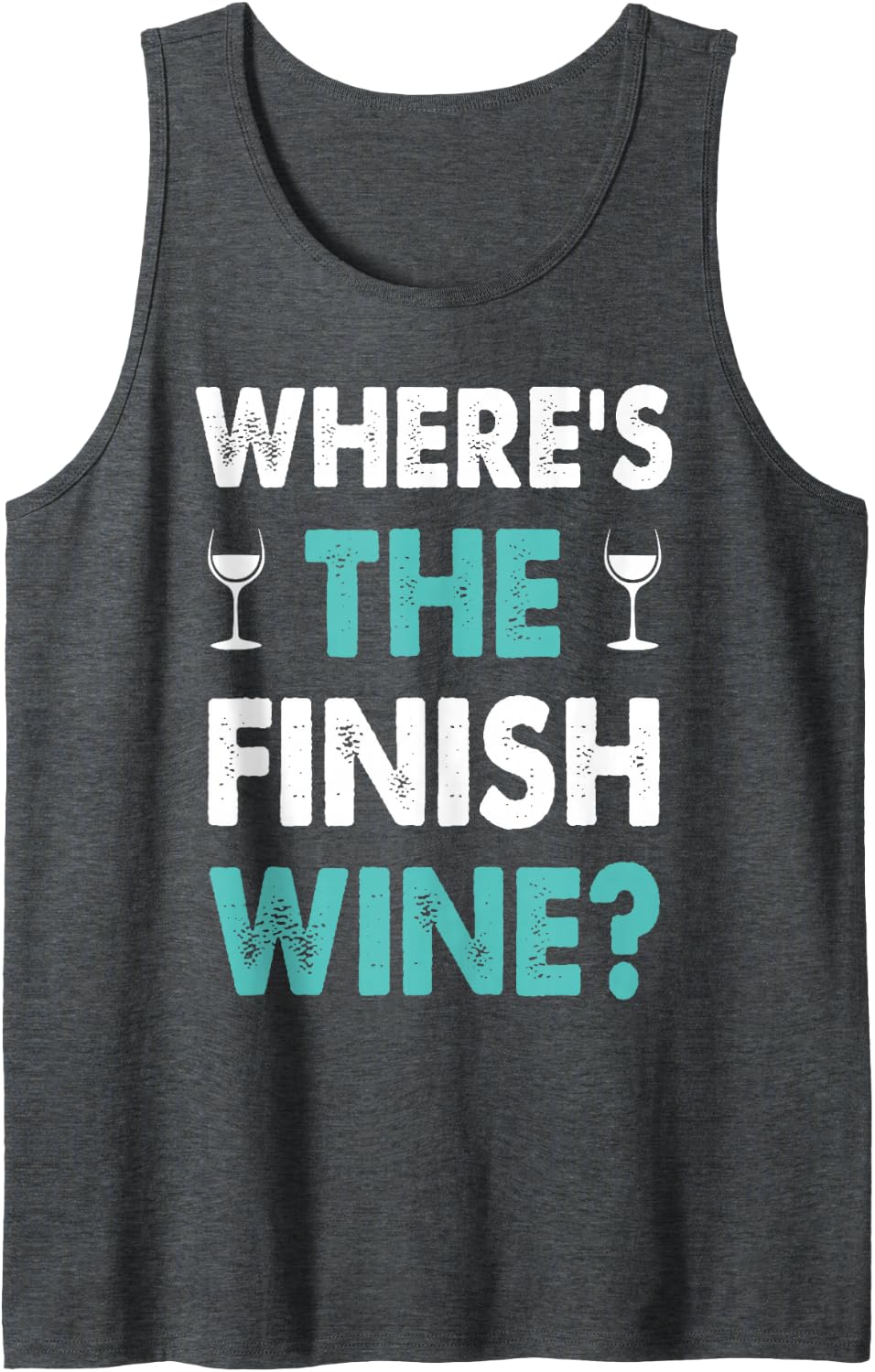 Where Is The Finish Wine Funny runner marathon Tank Top - Dark Heather Grey