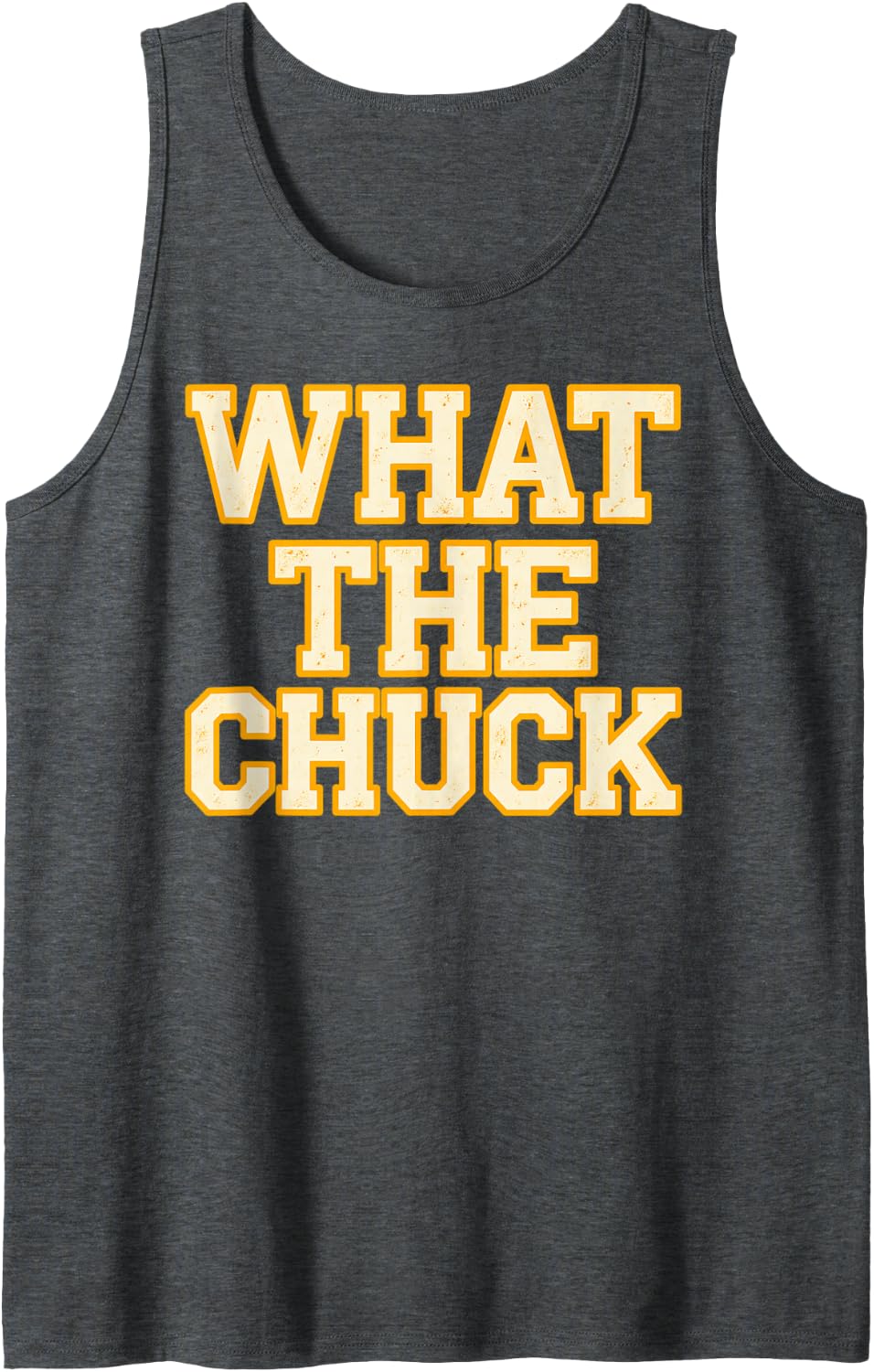What The Chuck Distressed Varsity Letters Sleeveless Tank Top - Dark Heather Grey