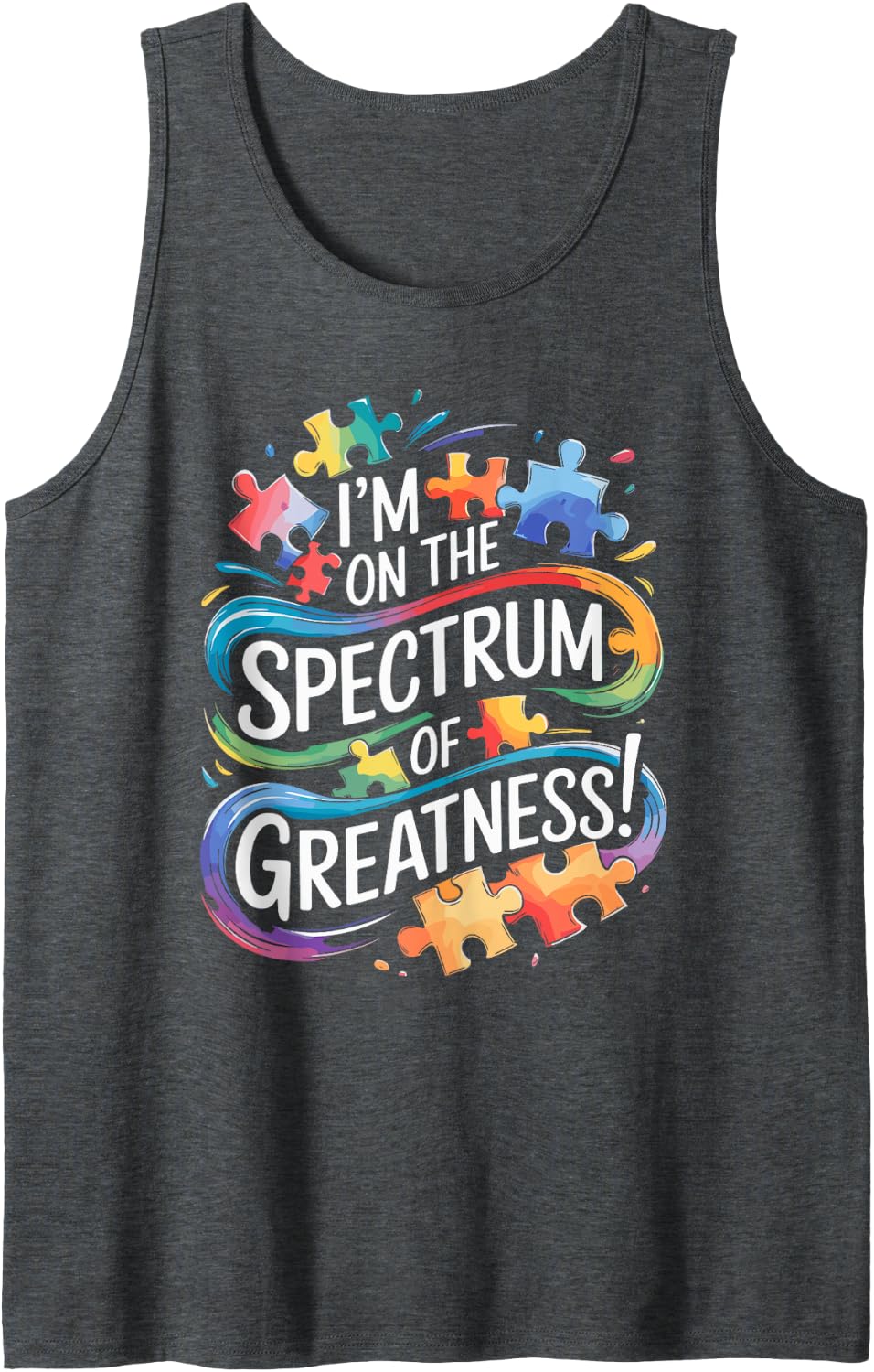 I'm On The Spectrum Of Greatness Autism Awareness Tank Top - Dark Heather Grey