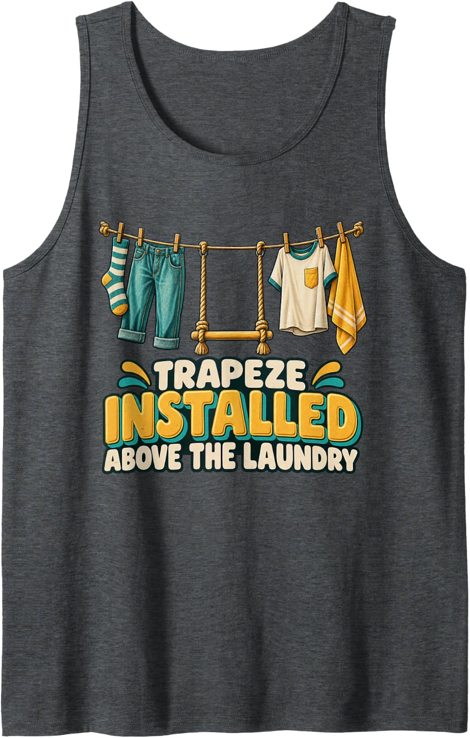 Trapeze Installed Above The Laundry Funny Sarcastic Graphic Sleeveless Tank Top - Dark Heather Grey