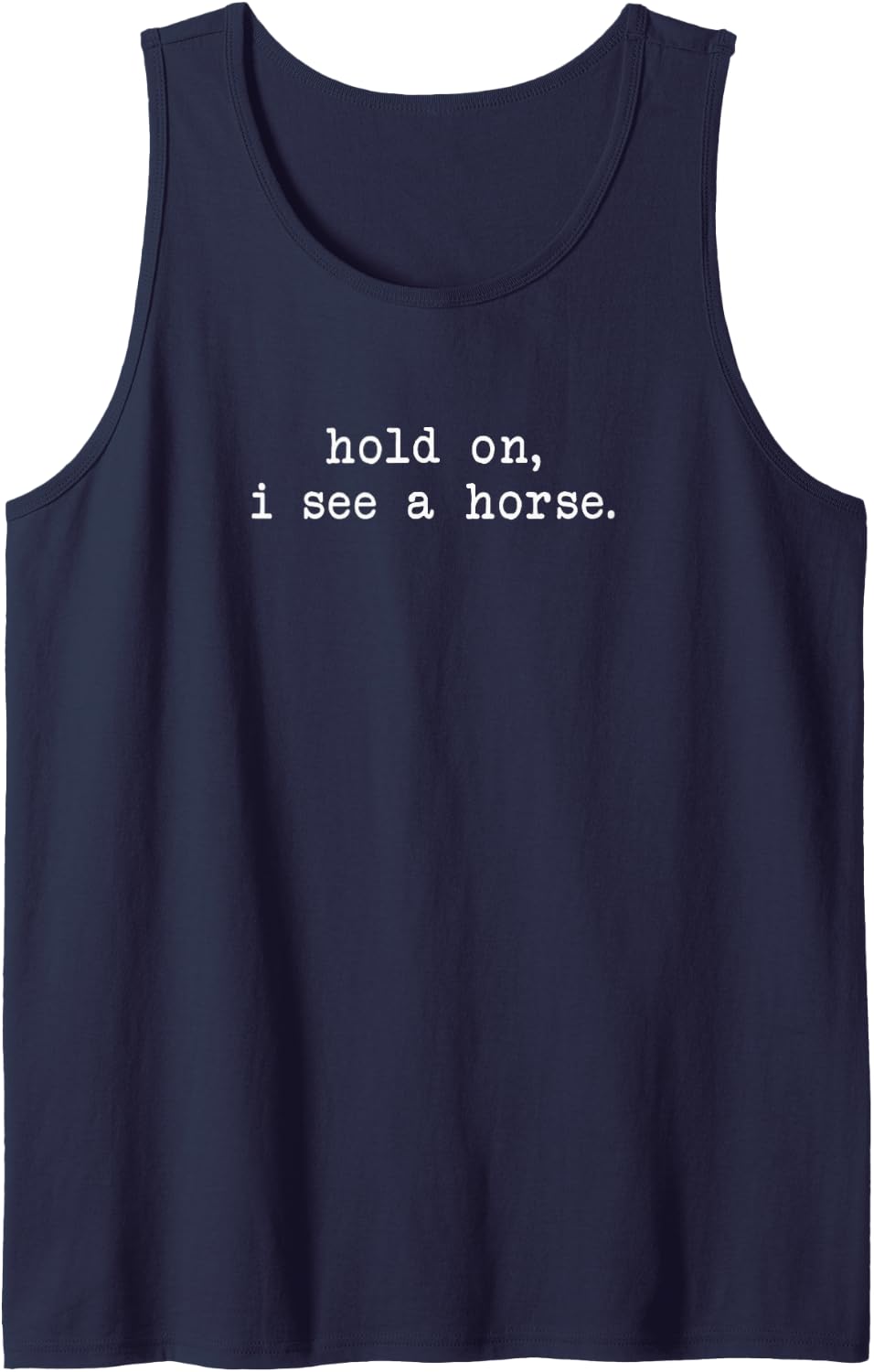 Hold on, i See a Horse - Horses Lovers Sleeveless Tank Top - Navy Blue
