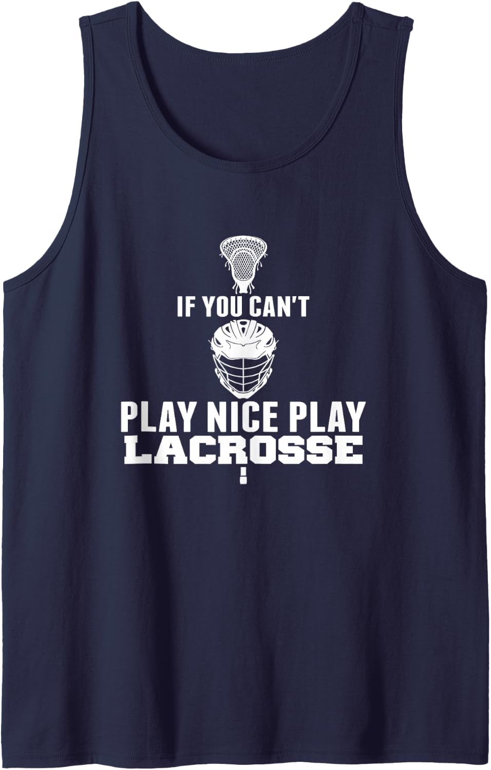 Lacrosse Player Gift Can't Play Nice Play Fun Lacrosse Tank Top - Navy Blue