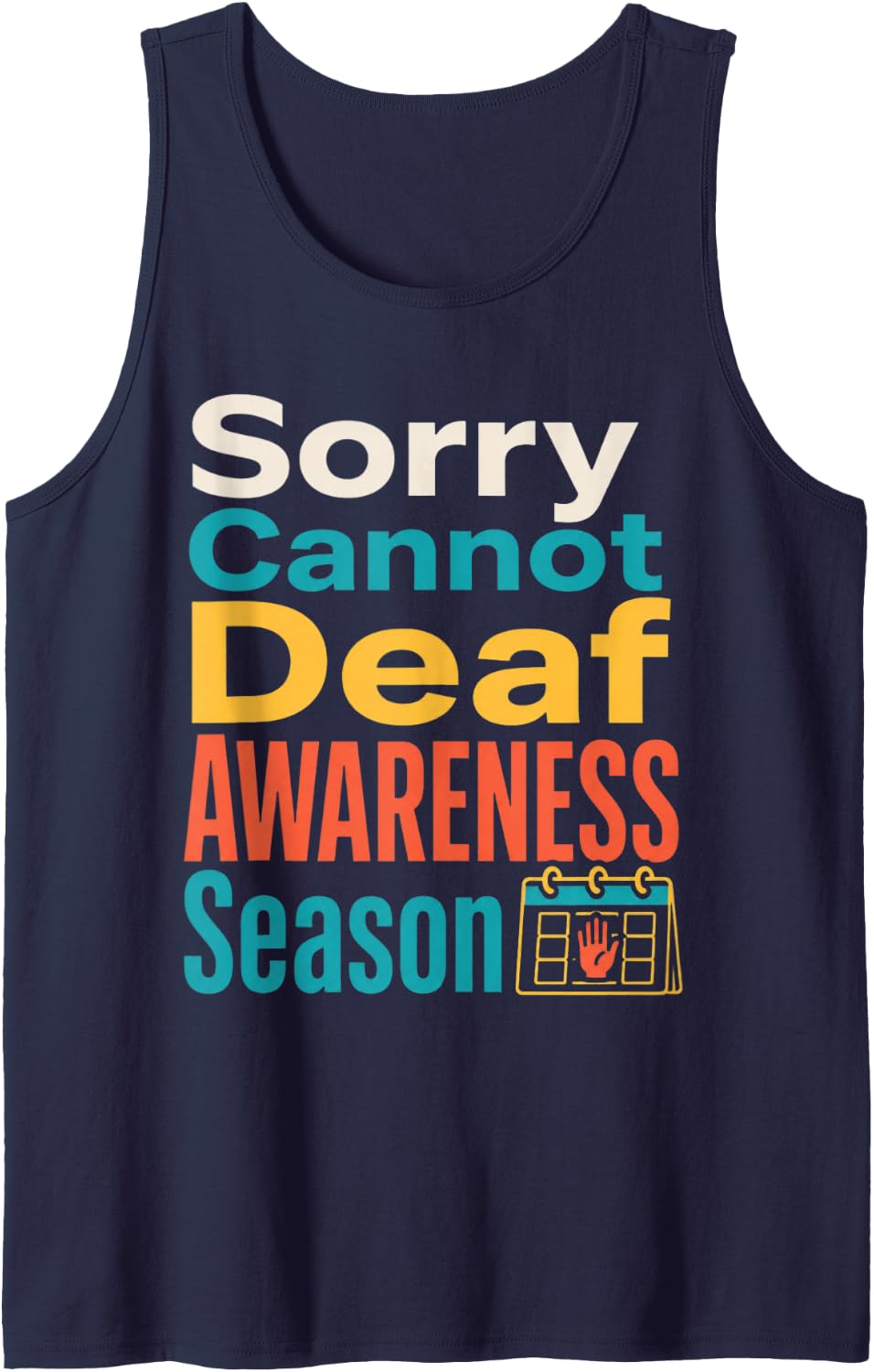 Sorry Cannot Deaf Awareness Season ASL Teacher Deaf Sleeveless Tank Top - Navy Blue