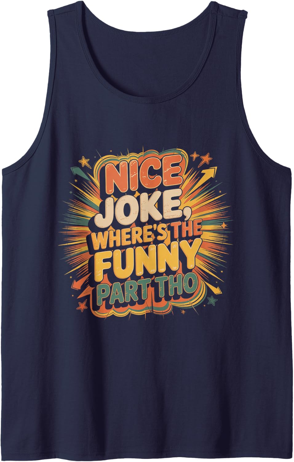 Nice Joke, Where's The Funny Part THO Sarcasm Banter - Sleeveless Tank Top - Navy Blue