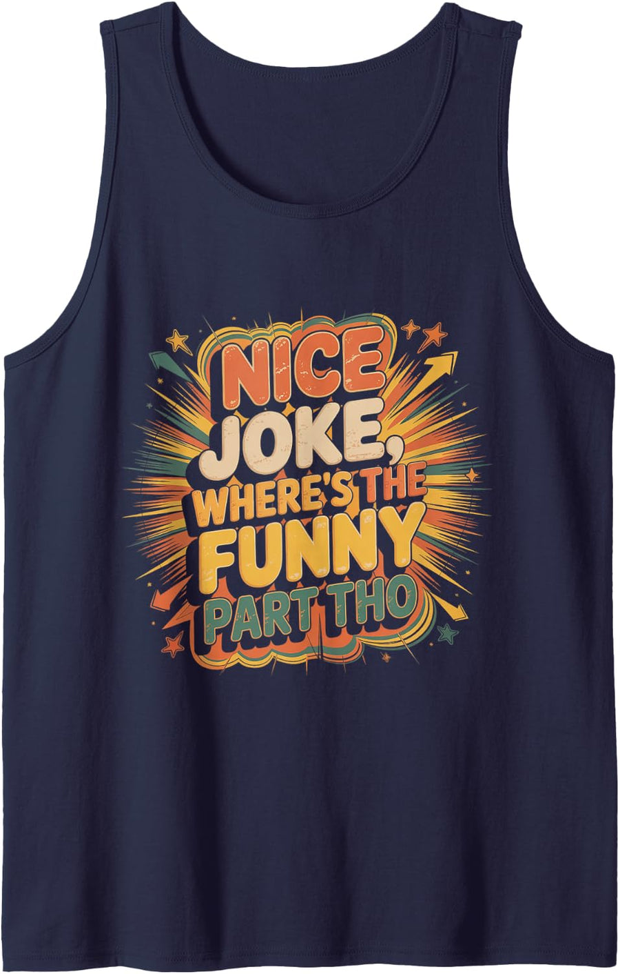 Nice Joke, Where's The Funny Part THO Sarcasm Banter - Sleeveless Tank Top - Navy Blue