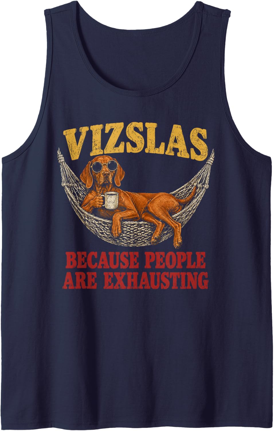 Vizslas Because People are Exhausting Vizsla Dog Sleeveless Tank Top - Navy Blue