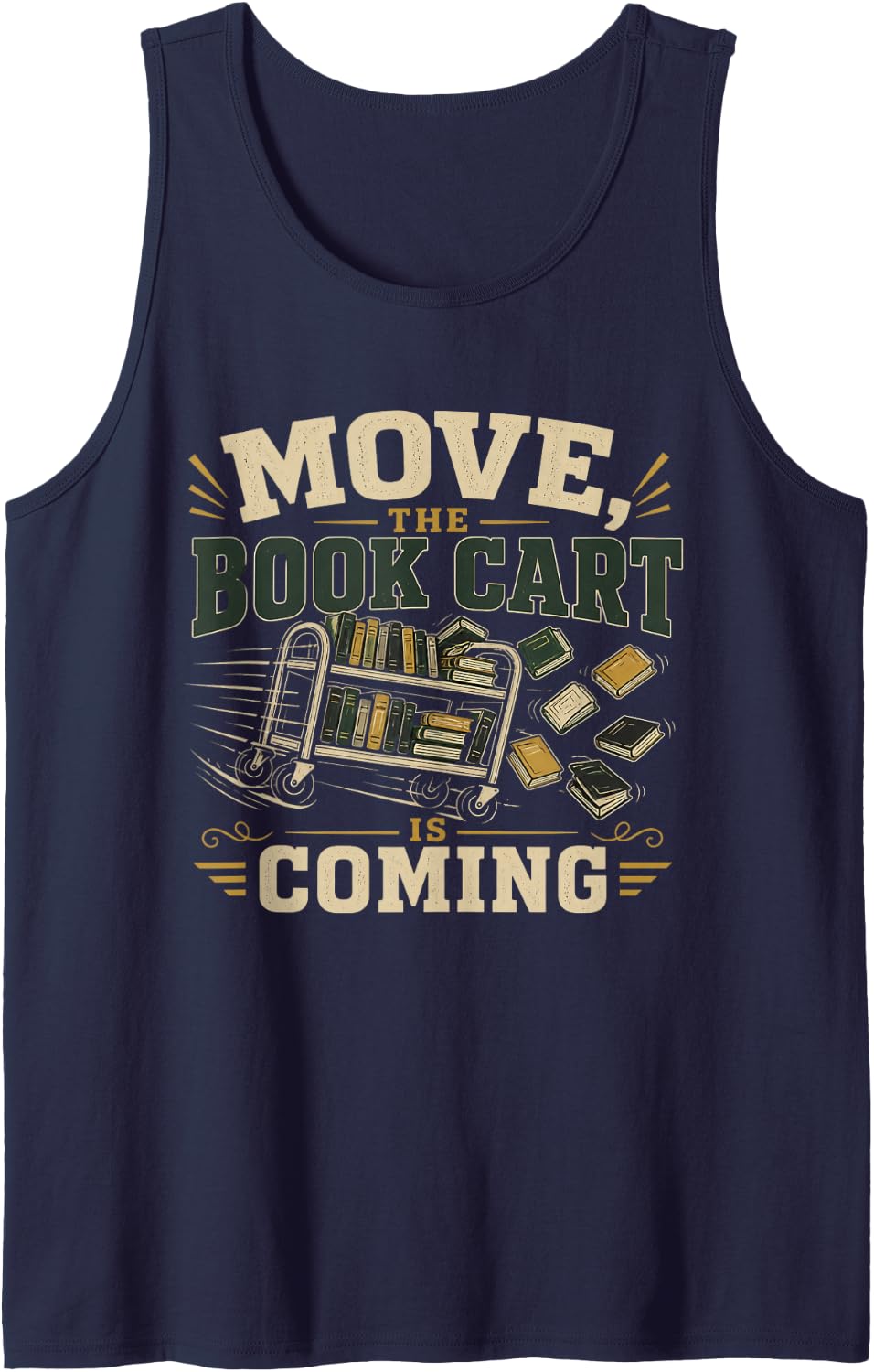 Move, THE Book CART is Coming Librarian Library Staff Tank Top - Navy Blue