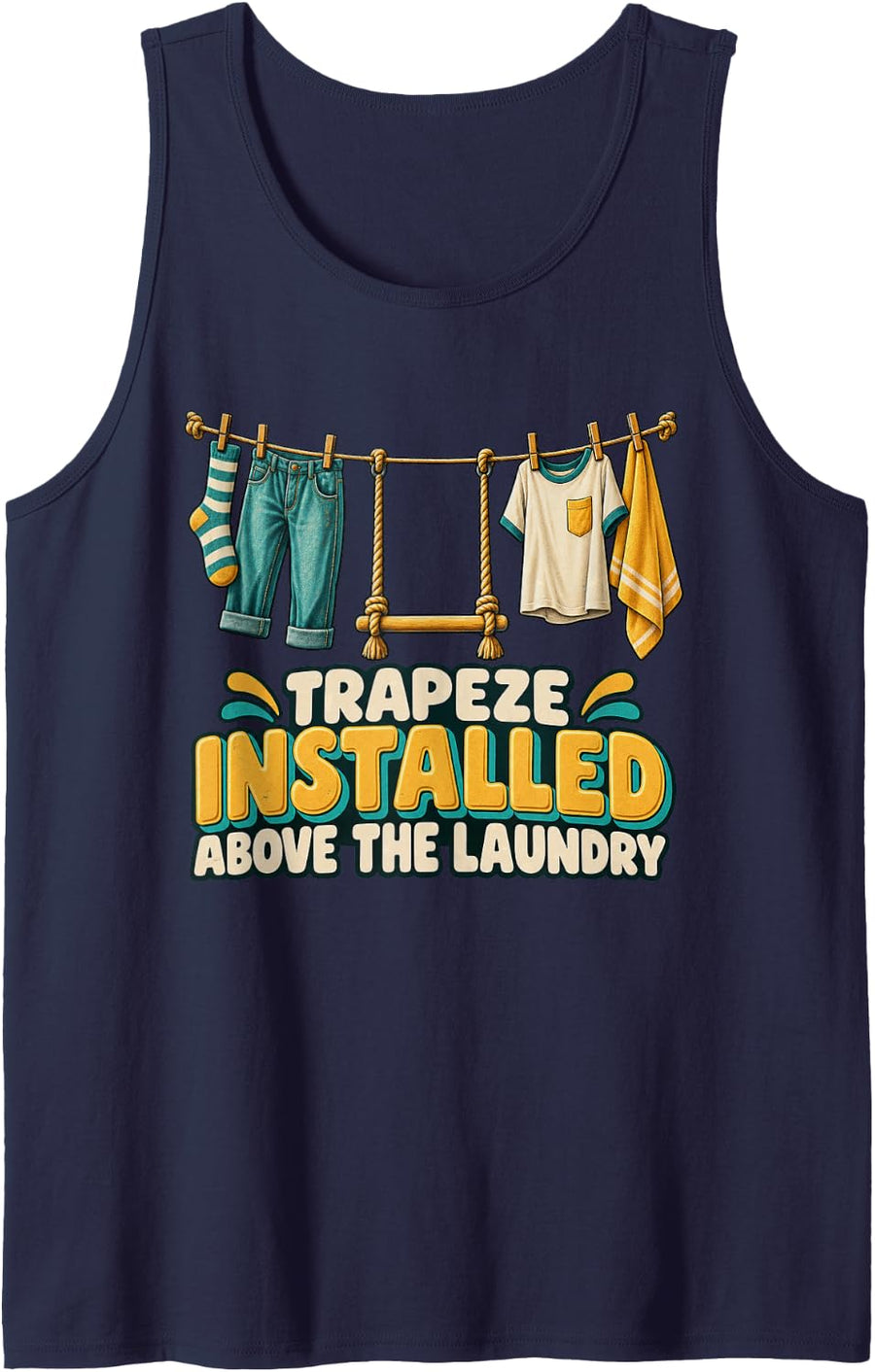 Trapeze Installed Above The Laundry Funny Sarcastic Graphic Sleeveless Tank Top - Navy Blue