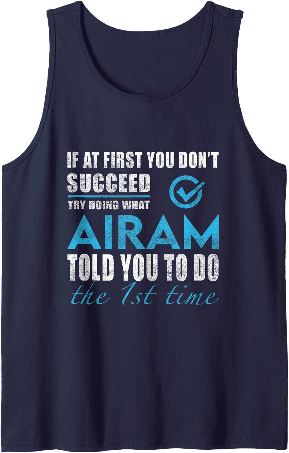 Airam Name - Try What Airam Told You to Do Sleeveless Tank Top - Navy Blue