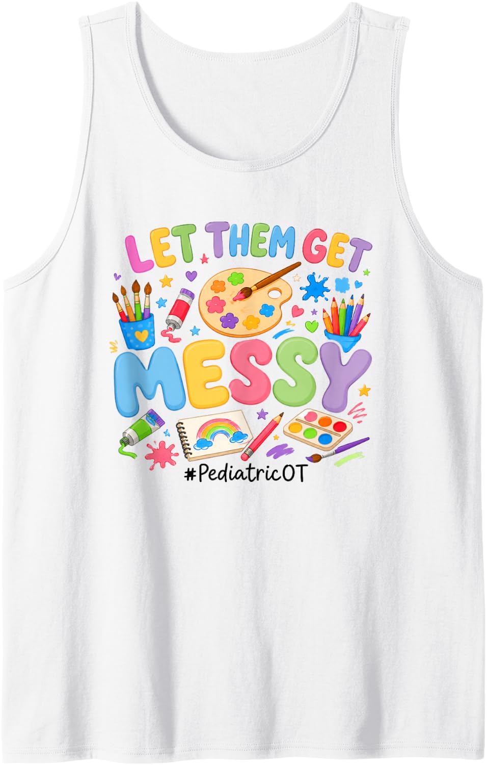 Let Them Get Messy Pediatric OT Occupational Therapy Tank Top - White
