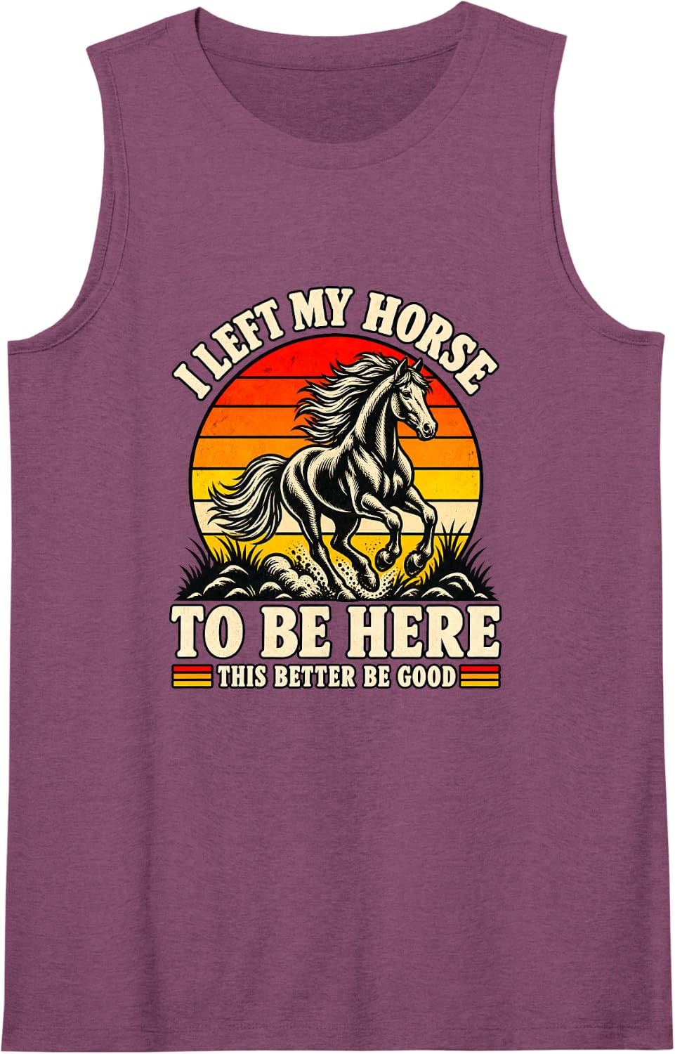 I Left My Horse to Be Here Funny Horses Lover Humor Sleeveless Tank Top - Purple
