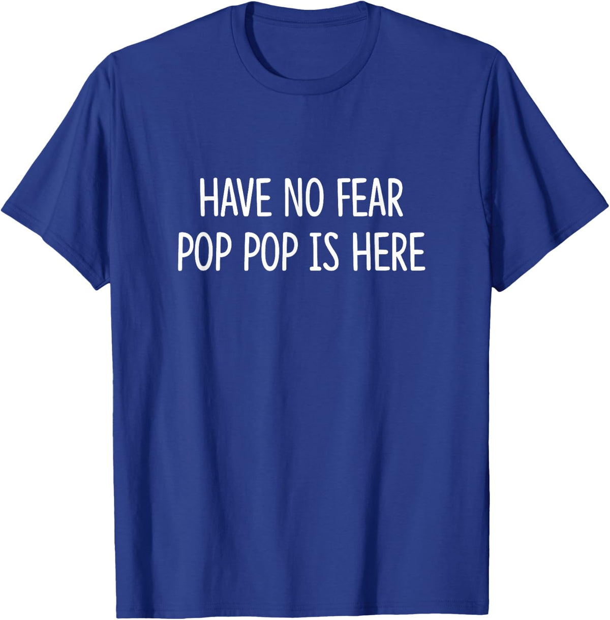 Have No Fear - Pop Pop Is Here - T-Shirt - Royal Blue