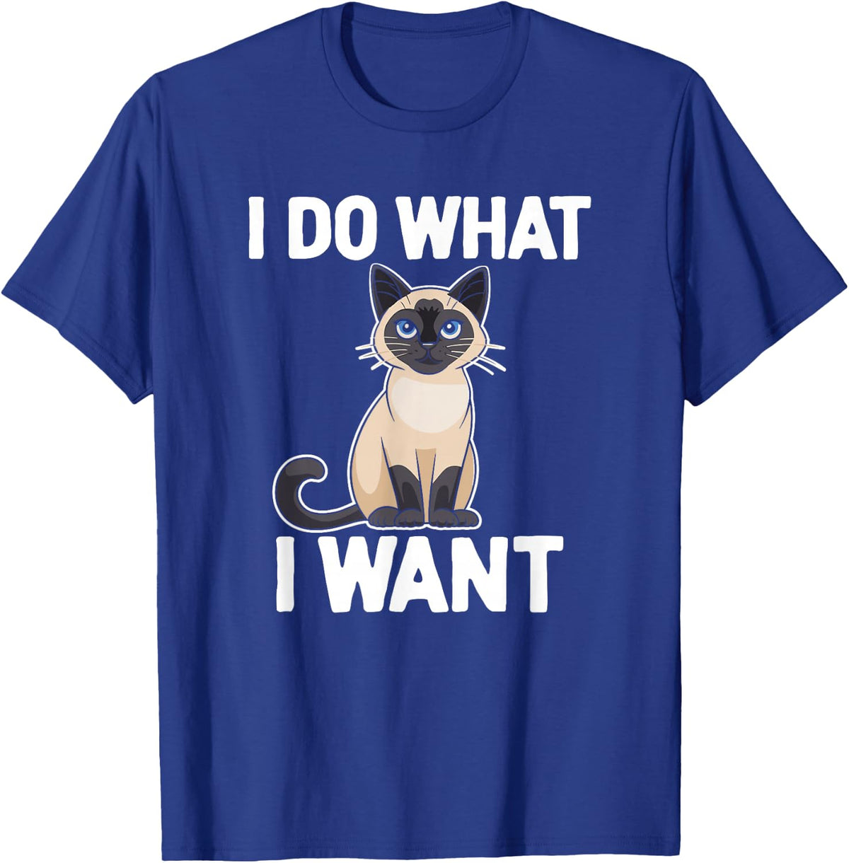 I Do What I Want Funny Siamese Cat Lover T-Shirt - Royal Blue