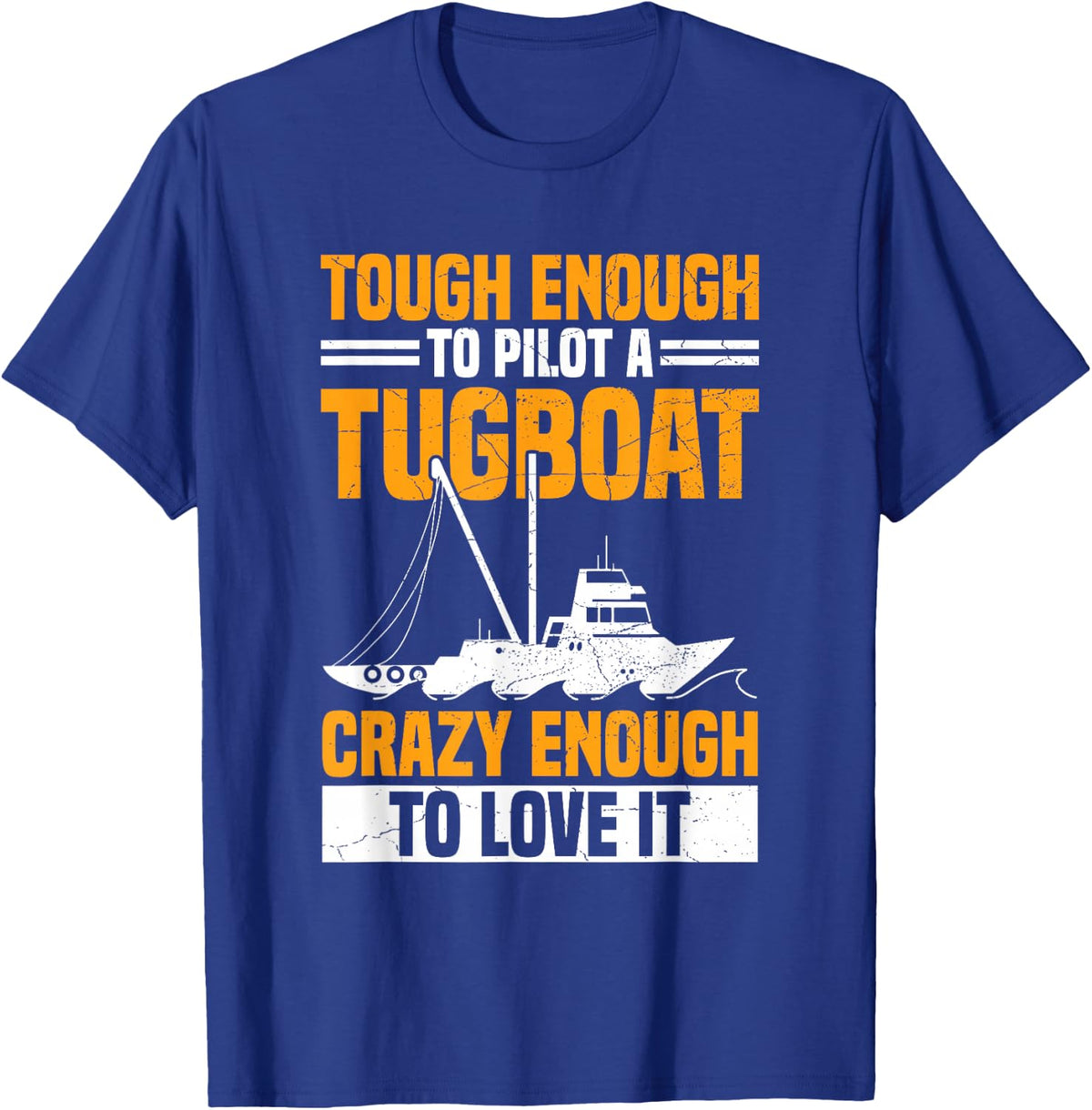 Towboat Operator and Tugboat Quote for a Tugboat Captain T-Shirt - Royal Blue