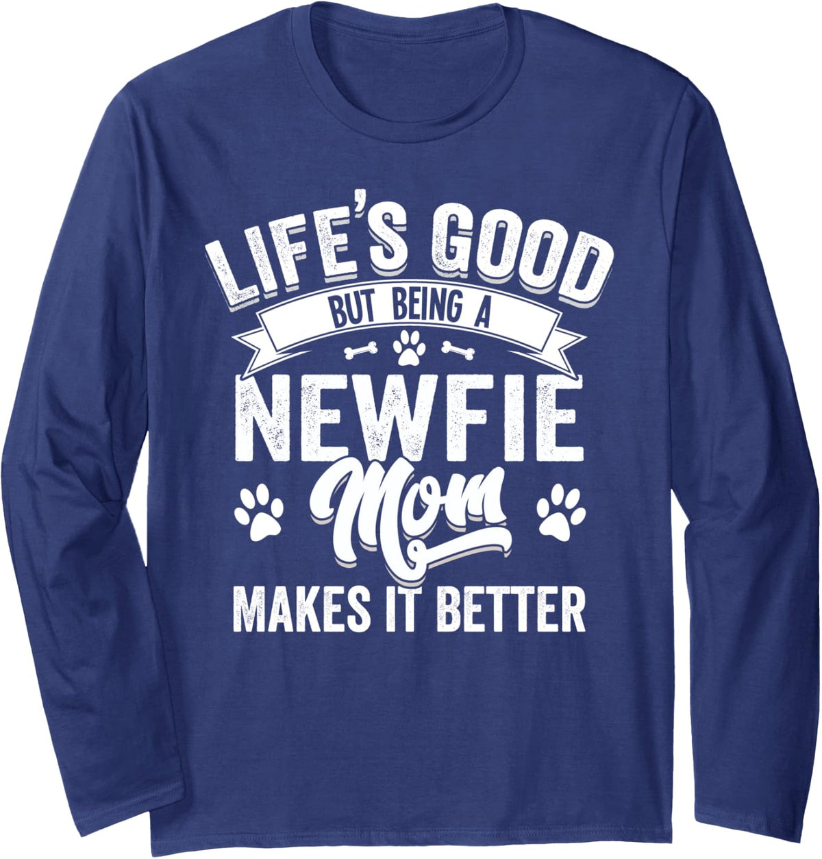 Newfoundland Mom Funny Saying Quote - Life's Good Newfie Mom Long Sleeve T-Shirt - Adult Unisex Navy Blue