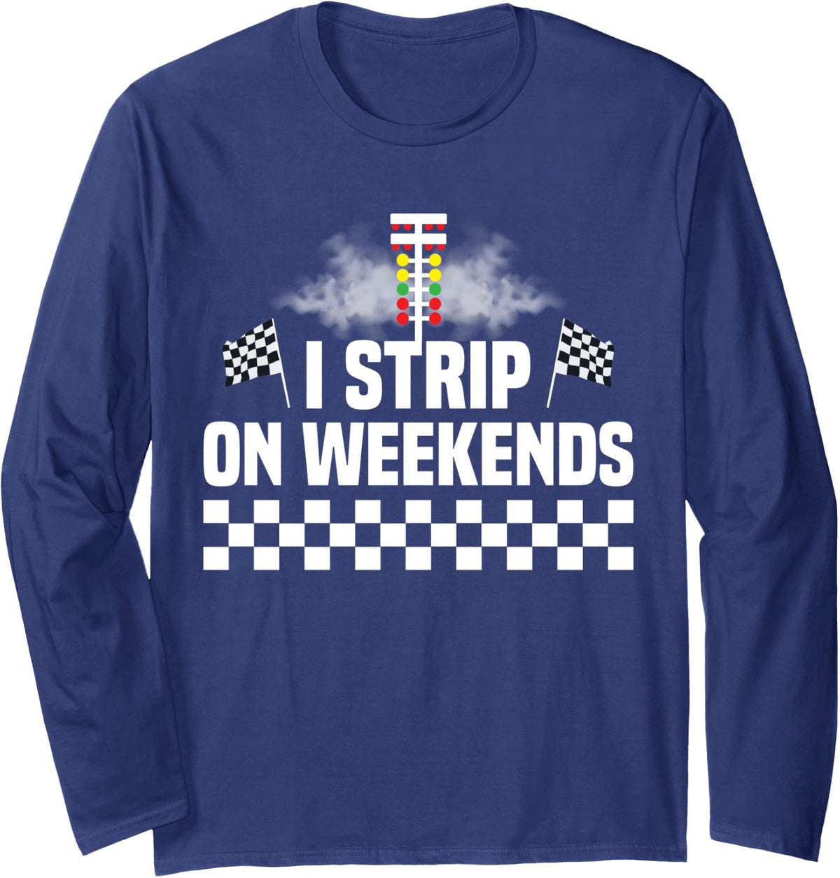 I Strip On Weekends Long Sleeve T-Shirt - Adult Unisex Navy Blue