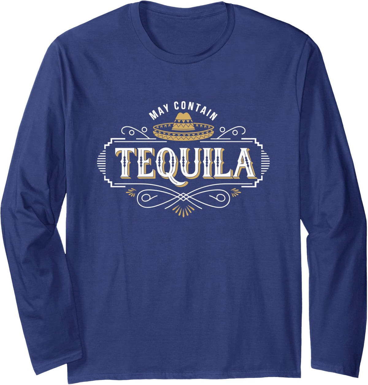 May Contain Tequila Sombrero Margarita Lover Long Sleeve T-Shirt - Adult Unisex Navy Blue