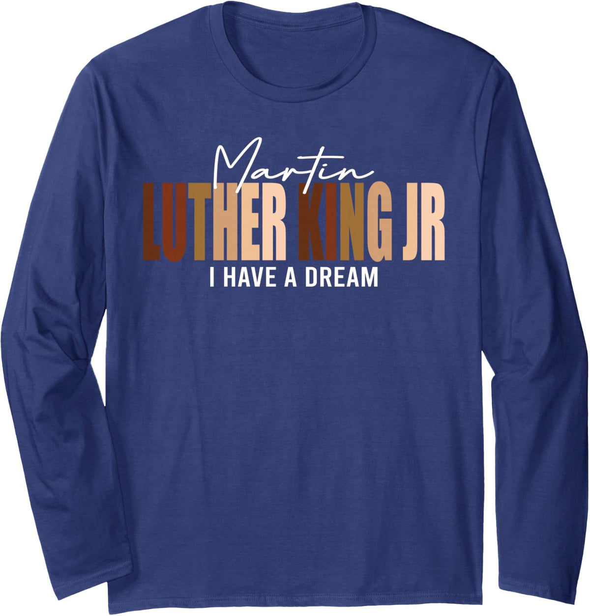 Melanin MLK Martin Luther King Jr. I Have Dream Cool Long Sleeve T-Shirt - Adult Unisex Navy Blue