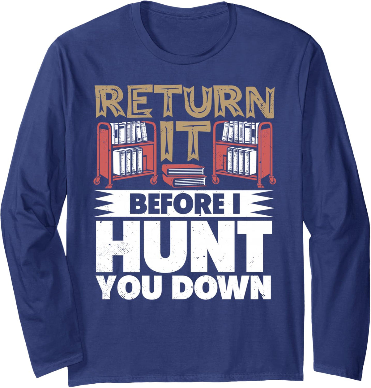 Library Assistant Return It Books Library Staff Worker Long Sleeve T-Shirt - Adult Unisex Navy Blue