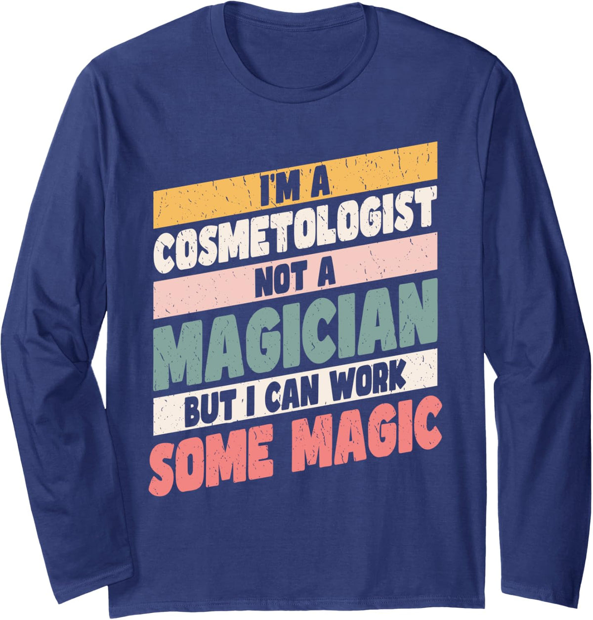 Beautician Cosmetology Cosmetologist Long Sleeve T-Shirt - Adult Unisex Navy Blue
