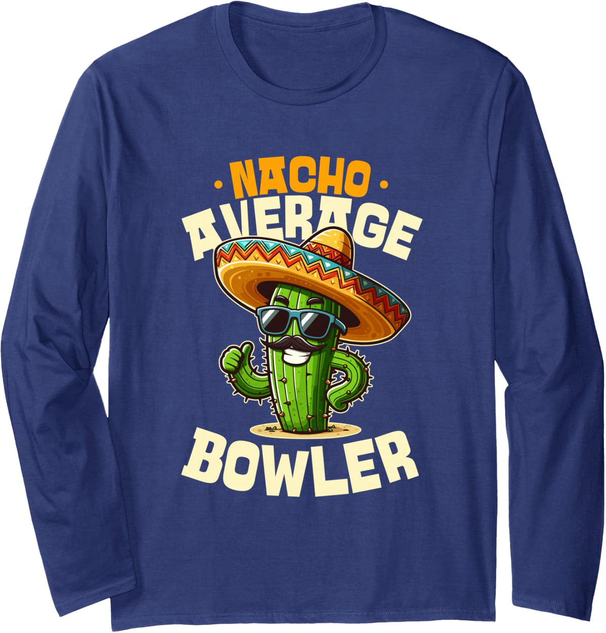 Nacho Average Bowler Mexican Fiesta Cinco De Mayo Long Sleeve T-Shirt - Adult Unisex Navy Blue