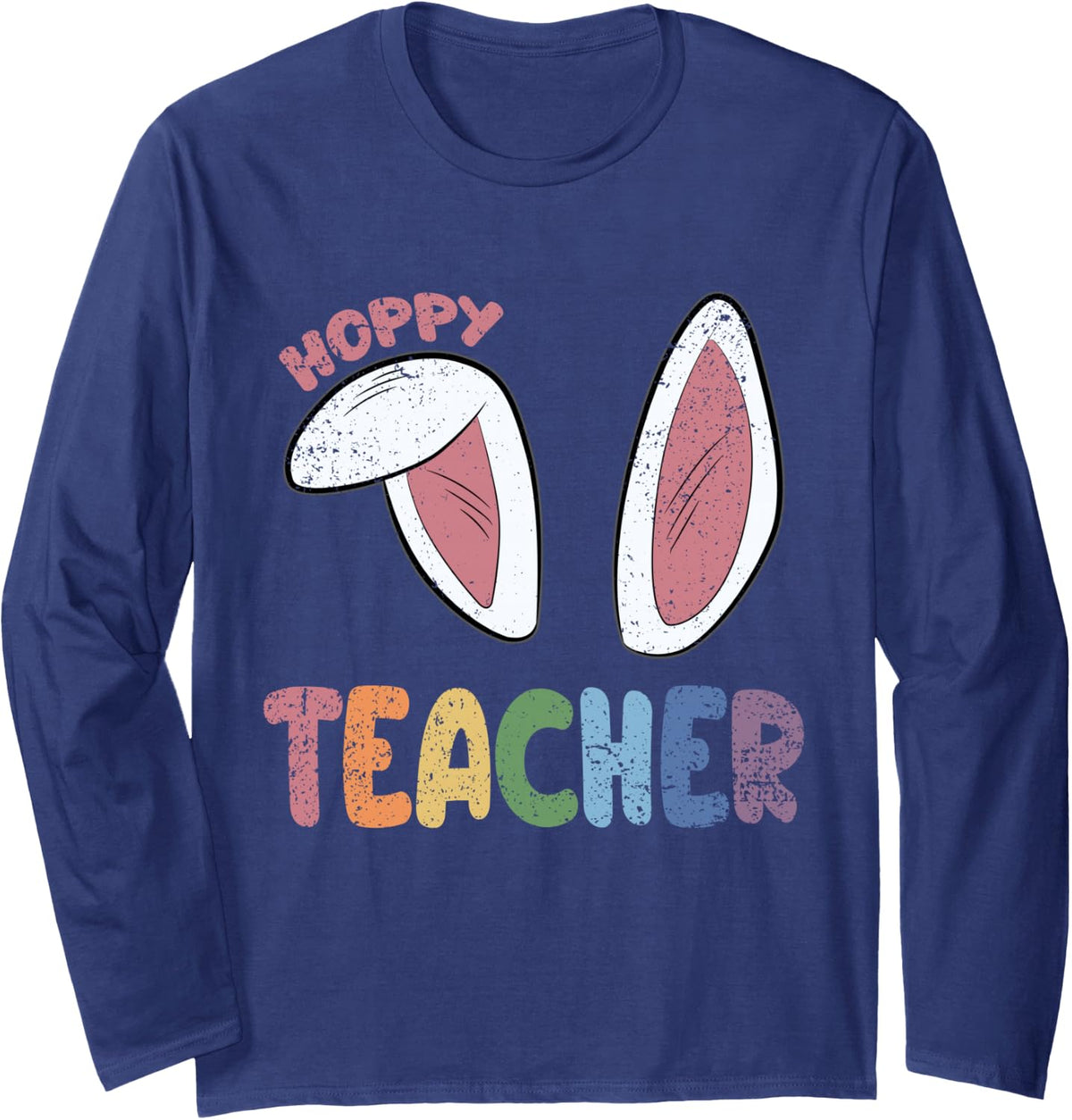Hoppy Teacher Easter Cute Rabbit Bunny Ears Spring Long Sleeve T-Shirt - Adult Unisex Navy Blue