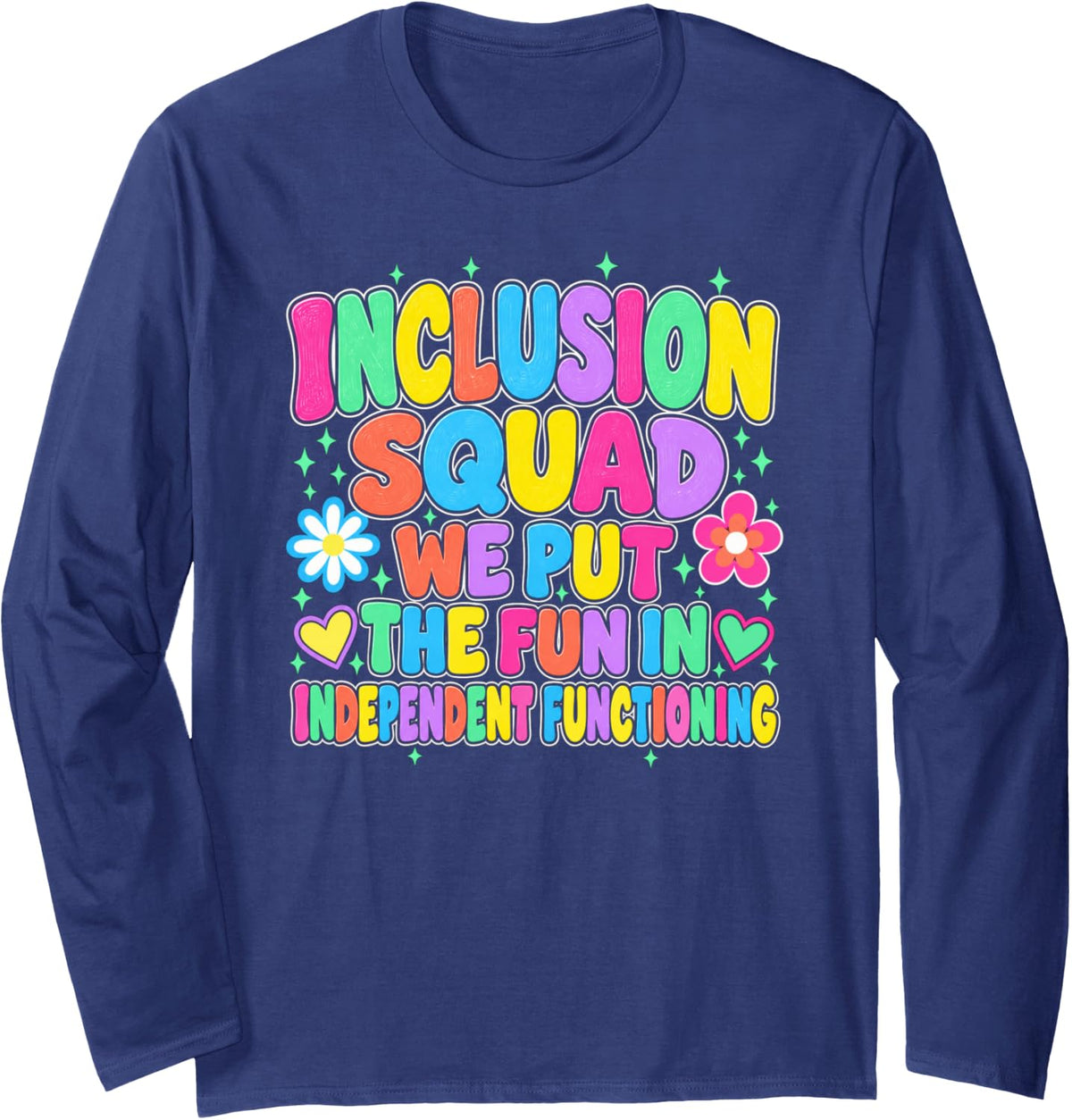 Inclusion Squad Independent Functioning School Team Teacher Long Sleeve T-Shirt - Adult Unisex Navy Blue