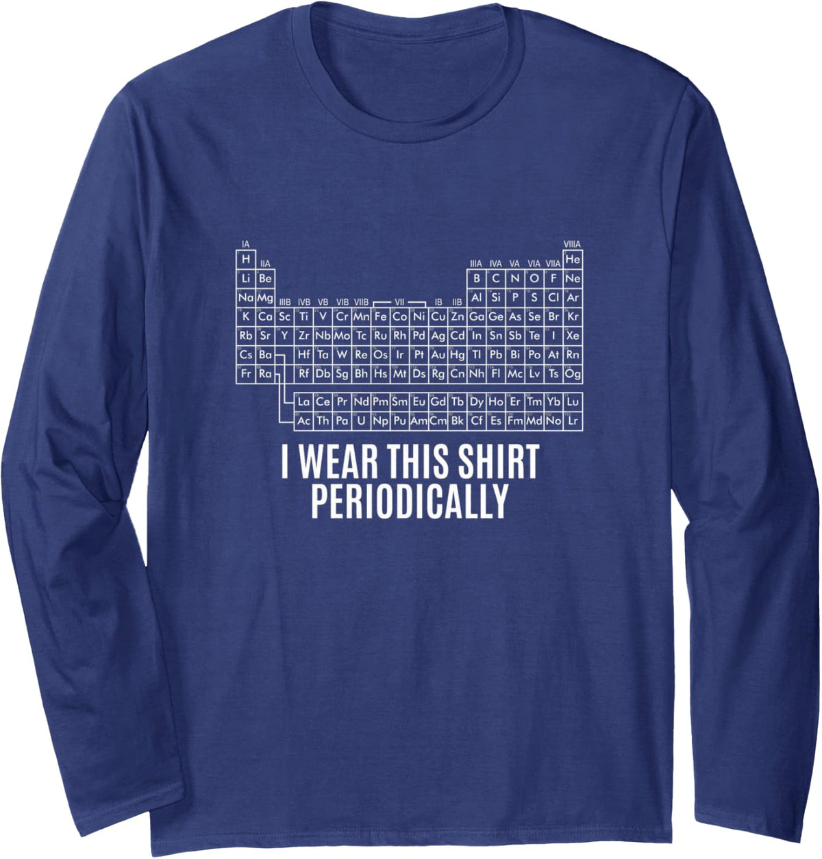 I Wear This Shirt Periodically Long Sleeve T-Shirt - Adult Unisex Navy Blue